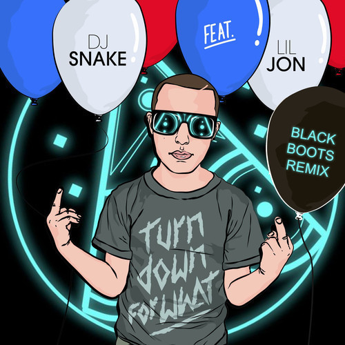 DJ Snake & Lil Jon - Turn Down for What (Black Boots Electro Remix)