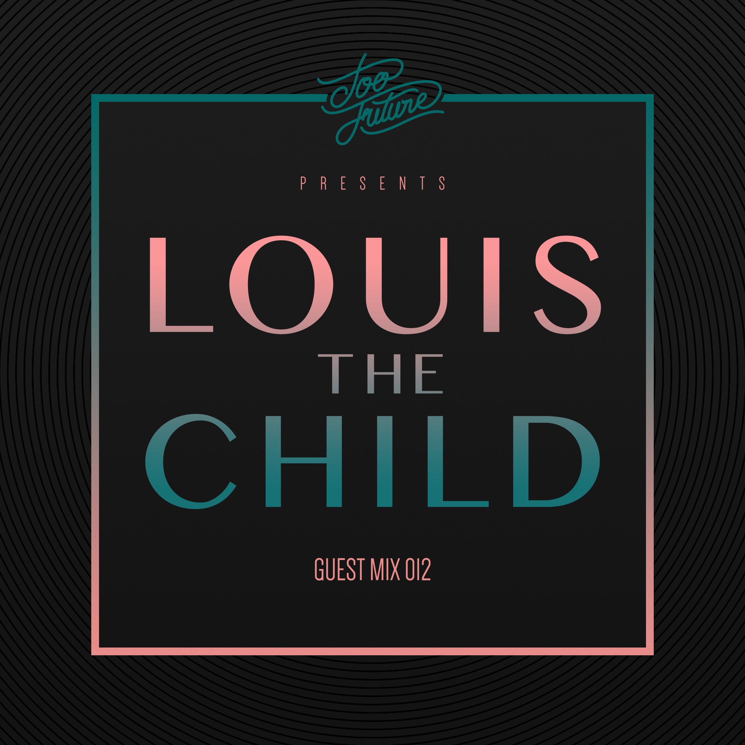 Too Future Guest Mix 012: Louis The Child