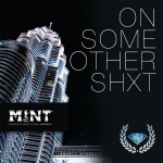 M!NT – On Some Other Shit [RTT Exclusive/Artist Spotlight] + Bonus Tracks