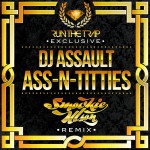 DJ Assault – Ass N Titties (Smookie Illson Remix) [RTT Exclusive] + Bonus Track