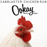 Canblaster – Chicken Run (Ookay Trapflip Remix) + Bonus Tracks