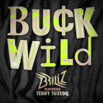  Brillz feat. Teddy Tuxedo – Buckwild + Bonus Tracks