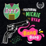 Http ft. Mickie Ryan – Bang Bang [RTT Premiere] + Bonus Tracks