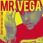 Mr Vega – Trap For The First Time EP + Sazon Booya RTT Tuesdays Mix 