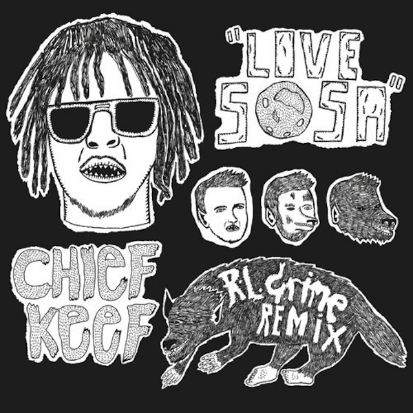 Love Sosa (RL Grime Remix)- Chief Keef