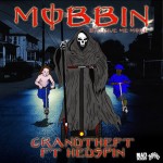 Grandtheft – Mobbin ft. Hedspin / Give Me More EP 