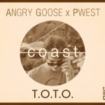 Angry Goose X PWEST – T.O.T.O.