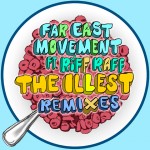 Far East Movement ft Riff Raff – The Illest Remixes