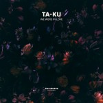 Ta-ku – We Were In Love (Free DL)