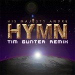 His Majesty Andre – Hymn (Tim Gunter Remix)