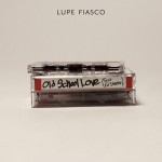 Lupe Fiasco ft. Ed Sheeran – Old School Love 