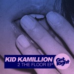 KID KAMILLION – 2 THE FLOOR EP