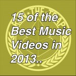 15 of the Best Music Videos in 2013
