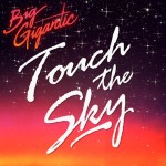 Big Gigantic – Touch The Sky [Stream]