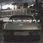 Ta-ku – Drive Slow, Homie Pt. II