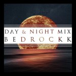 Bedrockk – Day and Night Mix {RTT Premiere} + Bonus Songs