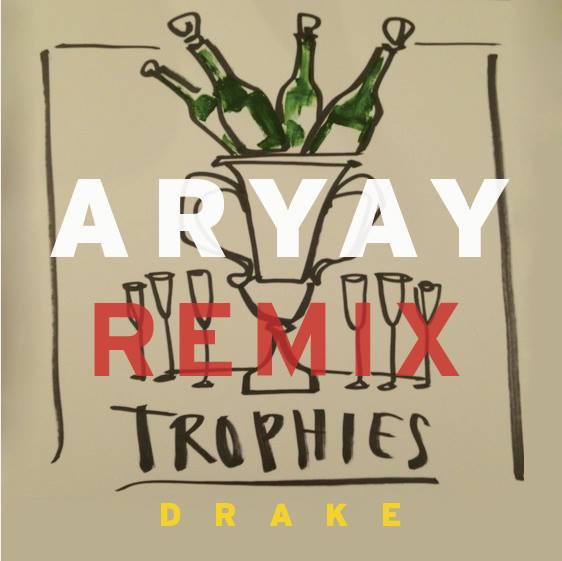 Drake_Trophies_Aryay_remix