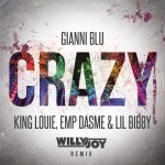 Gianni Blu – Crazy ft King Louie, Lil Bibby, EMP DASME (Willy Joy Remix) {RTT PREMIERE}
