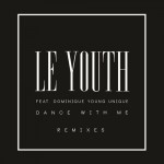 Le Youth & Dominique Young Unique – Dance With Me (TWRK Remix)