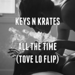 Keys N Krates All The Time (Tove Lo Flip)