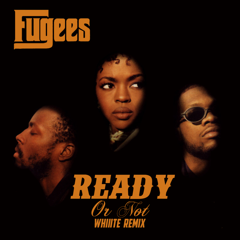 Fugees Ready or Not (Whiiite Remix)
