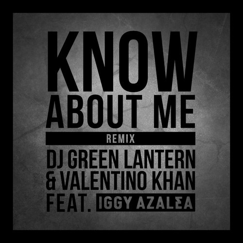 DJ Green Lantern & Valentino Khan ft. Iggy Azalea- Know About Me (Remix)