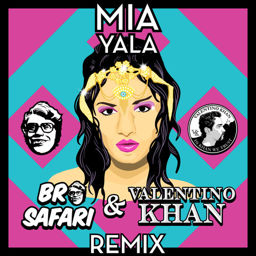 MIA - YALA (Bro Safari & Valentino Khan Remix) [Free Download]