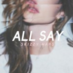 Skizzy Mars – All Say [Free Download]