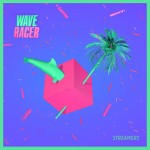 Wave Racer – Streamers + Tour Dates