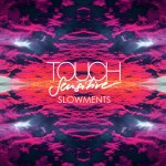 Touch Sensitive – Slowments