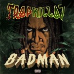 Tropkillaz – Badman