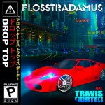 Flosstradamus ft. Travis Porter – Drop Top [Stream]
