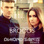 Broods –  Never Gonna Change (Dimond Saints Remix) [Free DL]