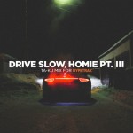 Ta-ku – Drive Slow, Homie Pt. III