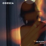 ODESZA – NO.SLEEP – Mix.04