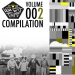 We Got This Compilation – Volume 002