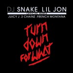 DJ Snake & Lil Jon – Turn Down For What Remix (Feat. 2 Chainz, Juicy J, & French Montana)