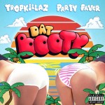 Tropkillaz & Party Favor – Dat Booty