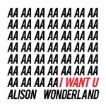 Alison Wonderland – I Want U (Ganz Flip)