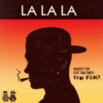 Naughty Boy ft. Sam Smith – LA LA LA (KAW REMIX) {RTT Premiere}