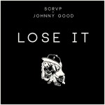SCRVP x Johnny Good – Lose It [FREE DOWNLOAD]