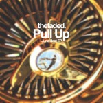 PREMIERE:  thefaded. – Pull Up