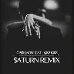 Cashmere Cat - Kiss Kiss ($aturn Remix)