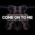 Major Lazer & Sean Paul – Come On To Me (TWRK & Lexxmatiq Remix)