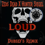 PREMIERE: Zeds Dead X Hunter Siegel – LOUD (Dubsef’s Remix)