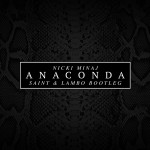 PREMIERE: Nicki Minaj – Anaconda (Saint & Lambo Bootleg)