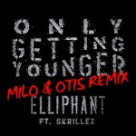 Elliphant ft. Skrillex – Only Getting Younger (Milo & Otis Remix Preview)