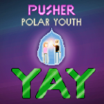 PREMIERE: Pusher x Polar Youth – YAY + Bonus Tracks