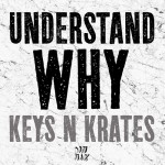Keys N Krates – Understand Why