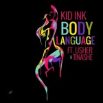 Kid Ink – Body Language ft. Usher & Tinashe (Prod. By Cashmere Cat & Stargate)